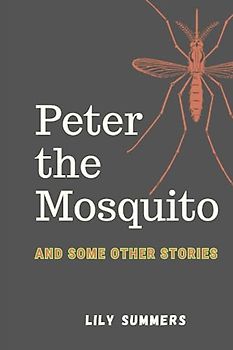 Peter the Mosquito: And Some Other Stories