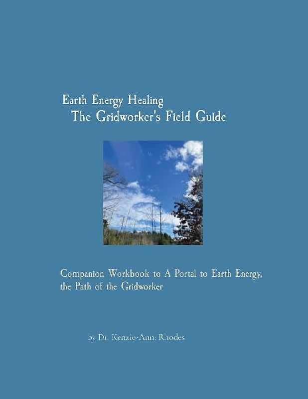 Earth Energy Healing    The Gridworker's Field Guide