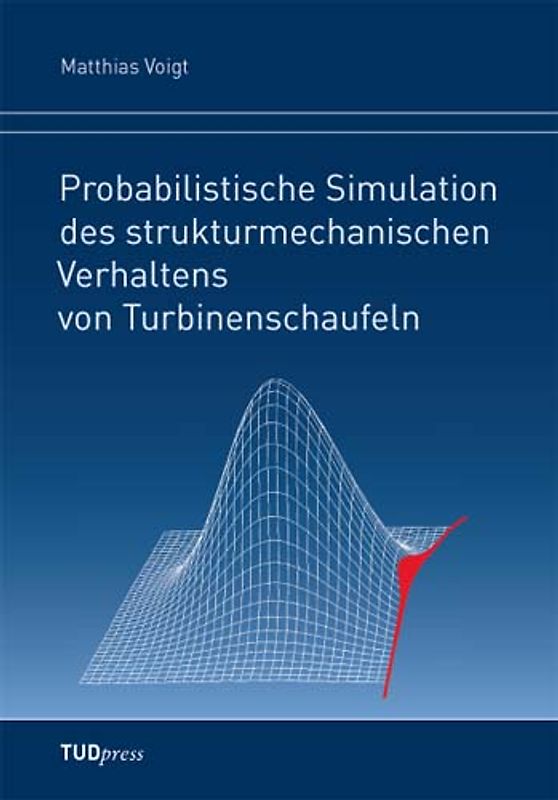 Probabilistische Simulation des strukturmechanischen Verhaltens von Turbinenschaufeln