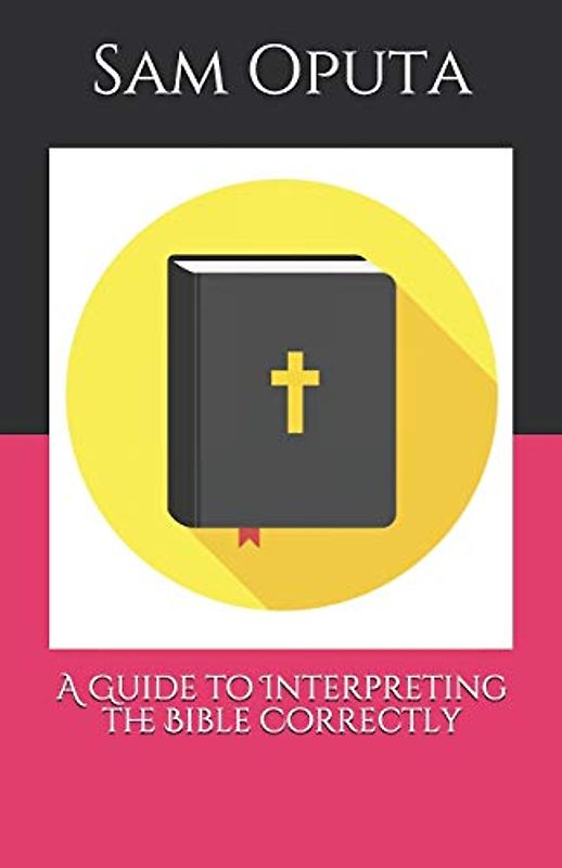 A Guide to Interpreting the Bible Correctly