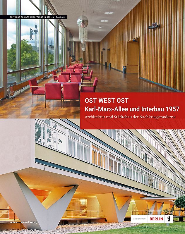 Ost West Ost. Karl-Marx-Allee und Interbau 1957. Architektur und Städtebau der Nachkriegsmoderne