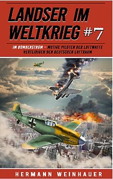 Landser im Weltkrieg 7: Im Bomberstrom