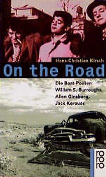 On the Road. Die Beat-Poeten William S. Burroughs, Allen Ginsberg, Jack Kerouac