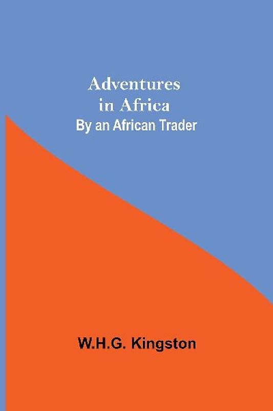 Adventures in Africa; By an African Trader