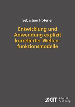 Entwicklung und Anwendung explizit korrelierter Wellenfunktionsmodelle