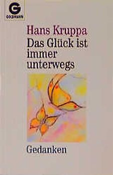 Das Glück ist immer unterwegs. Gedanken