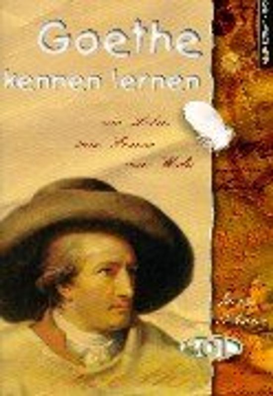 Goethe kennen lernen. Sein Leben - Seine Frauen - Seine Werke