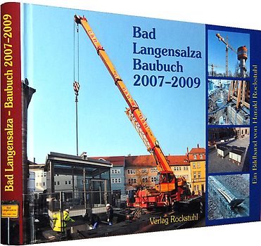 Bad Langensalzaer Baubuch 2007-2009. - Bildchronik der Stadt Bad Langensalza -