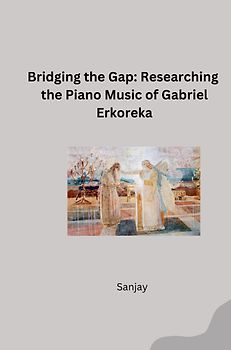 Bridging the Gap: Researching the Piano Music of Gabriel Erkoreka