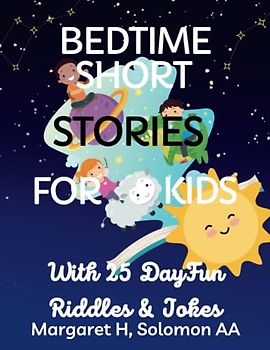 Bedtime Short Stories For Kids: With 25 DayFun Riddles & Jokes (Baby - 8)