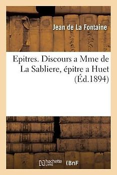 Epitres. Discours a Mme de la Sabliere, Épitre a Huet