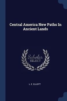 Central America New Paths In Ancient Lands