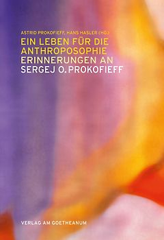 Ein Leben für die Anthroposophie – Erinnerungen an Sergej O. Prokofieff