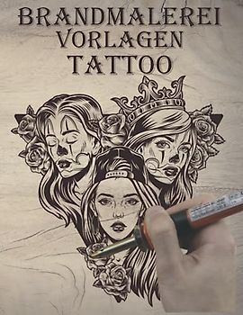 Brandmalerei Vorlagen: Vorlagebuch für Brandmalerei Motiven zur Thema TATTOO