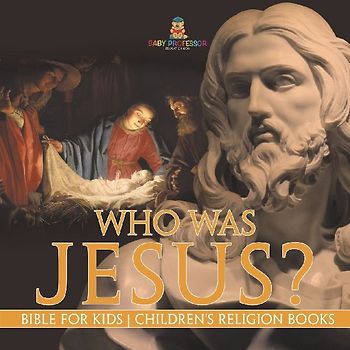 Who Was Jesus? Bible for Kids | Children's Religion Books
