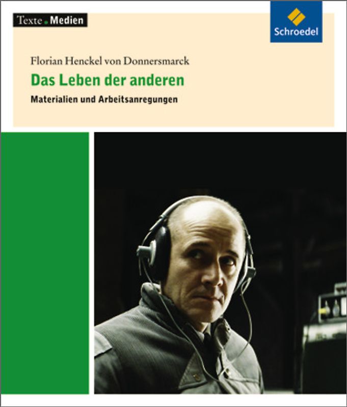 Texte.Medien. Klassische und moderne Literatur / Florian Henckel von Donnersmarck: Das Leben der anderen: Materialien und Arbeitsanregungen