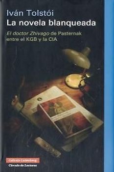 La novela blanqueada : el doctor Zhivago de Pasternak entre el KGB y la CIA