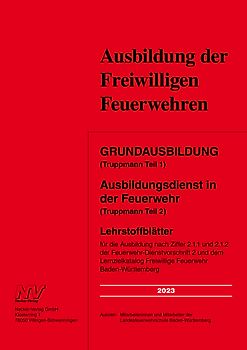 Grundausbildung (Truppmann Teil 1) Ausbildungsdienst in der Feuerwehr (Truppmann Teil 2)