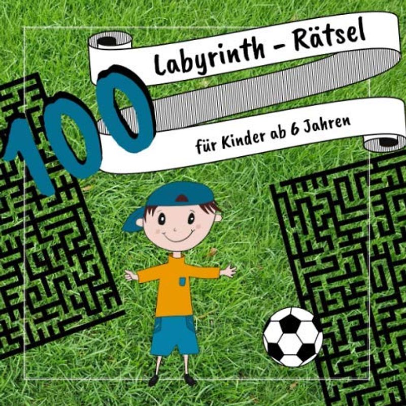 100 Labyrinth - Rätsel für Kinder ab 6 Jahren: Aktivitätsbuch zur Schulung der Feinmotorik | Rätselbuch für Jungs und Mädchen | Edition: Fußball