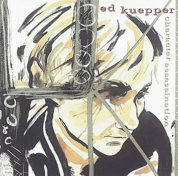 ed Kuepper - Character Assassination