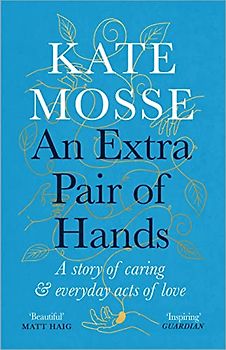 An Extra Pair of Hands: A story of caring and everyday acts of love