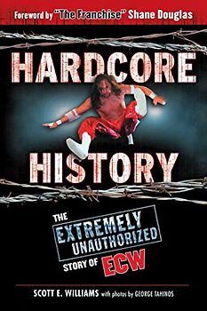 Hardcore History: The Extremely Unauthorized Story of ECW