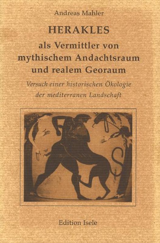 Herakles als Vermittler zwischen mythischem Andachtsraum und realem Georaum