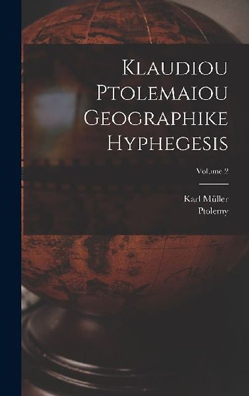Klaudiou Ptolemaiou Geographike Hyphegesis; Volume 2
