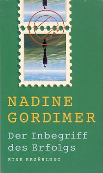 Der Inbegriff des Erfolgs - Nadine Gordimer [Taschenbuch]