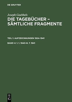 Joseph Goebbels: Die Tagebücher – Sämtliche Fragmente. Aufzeichnungen 1924–1941 / 1. 1. 1940–8. 7. 1941