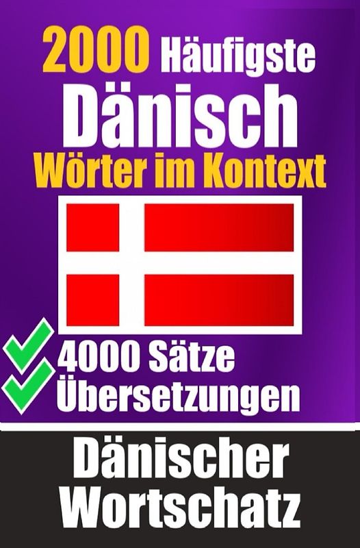 2000 Häufigste Dänische Wörter im Kontext | 4000 Sätze mit Übersetzung | Ihr Leitfaden zu 2000 Wörtern