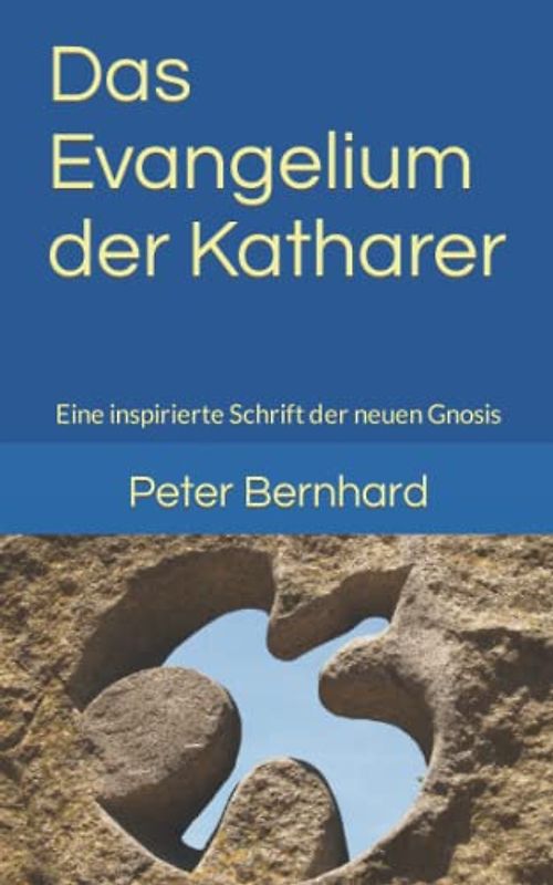 Das Evangelium der Katharer: Eine inspirierte Schrift der neuen Gnosis