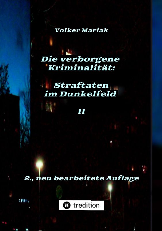 Die verborgene Kriminalität: Straftaten im Dunkelfeld II