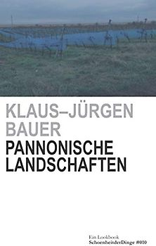 Pannonische Landschaften: Ein Lookbook (Schönheit der Dinge)