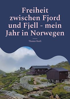Freiheit zwischen Fjord und Fjell - mein Jahr in Norwegen