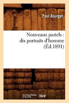 Nouveaux Pastels: Dix Portraits d'Homme (Éd.1891)