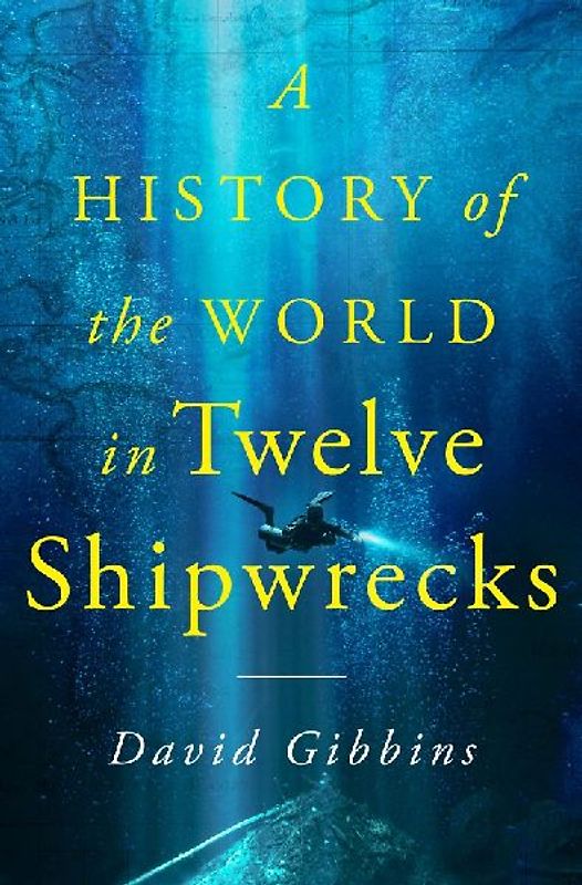 A History of the World in Twelve Shipwrecks