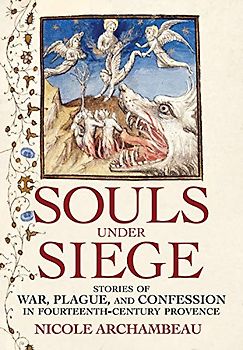 Souls Under Siege: Stories of War, Plague, and Confession in Fourteenth-Century Provence