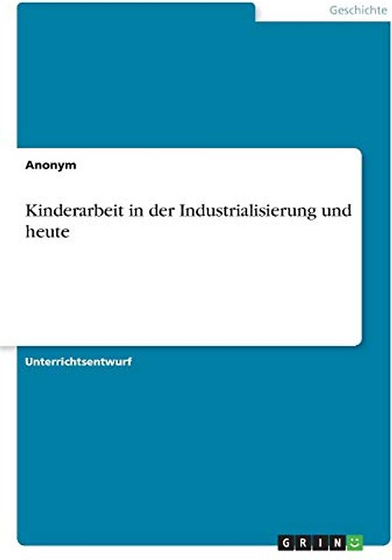 Kinderarbeit in der Industrialisierung und heute