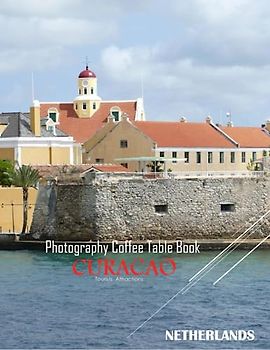 CURACAO NETHERLANDS Photography Coffee Table Book Tourists Attractions: A Mind-Blowing Tour In Curacao Netherlands Photography Coffee Table Book: for ... Images (8.5"*11") Paperback.April 20, 2023.