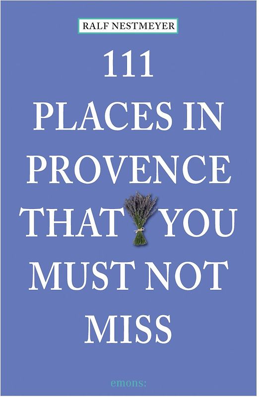111 Places in Provence that you must not miss