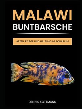 Malawi Buntbarsche - Cichliden von A bis Z: Herkunft - Arten und Gattungen - Haltung - Pflege