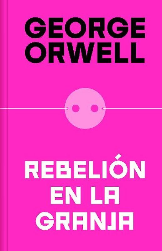 Rebelión En La Granja (Edición Definitiva Avalada Por the Orwell Estate) / Animal Farm (Definitive Text Endorsed by the Orwell Foundation