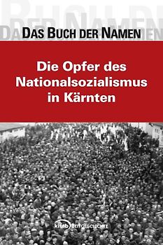 Das Buch der Namen. Die Opfer des Nationalsozialismus in Kärnten
