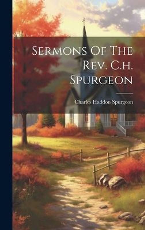 Sermons Of The Rev. C.h. Spurgeon