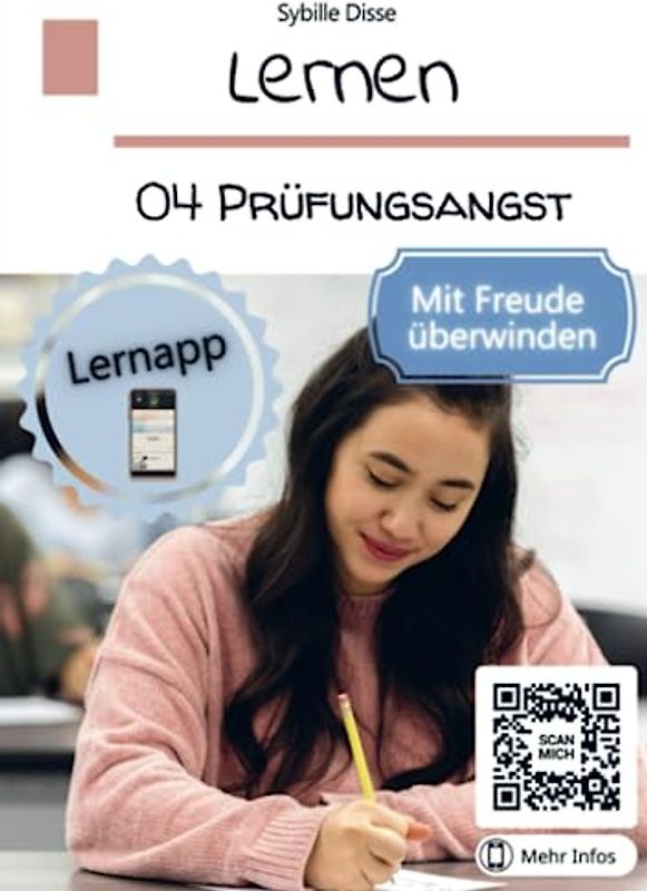 Lernen Band 04: Prüfungsangst: Proaktiv & selbstbewusst damit umgehen