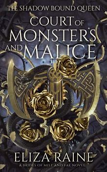 Court of Monsters and Malice: A Brides of Mist and Fae Novel (The Shadow Bound Queen, Band 3)