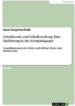 Schultheorie und Schulforschung. Eine Einführung in die Schulpädagogik