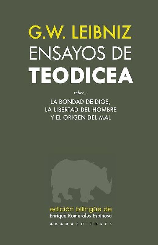 Ensayos de Teodicea : sobre la bondad de Dios, la libertad del hombre y el origen del mal