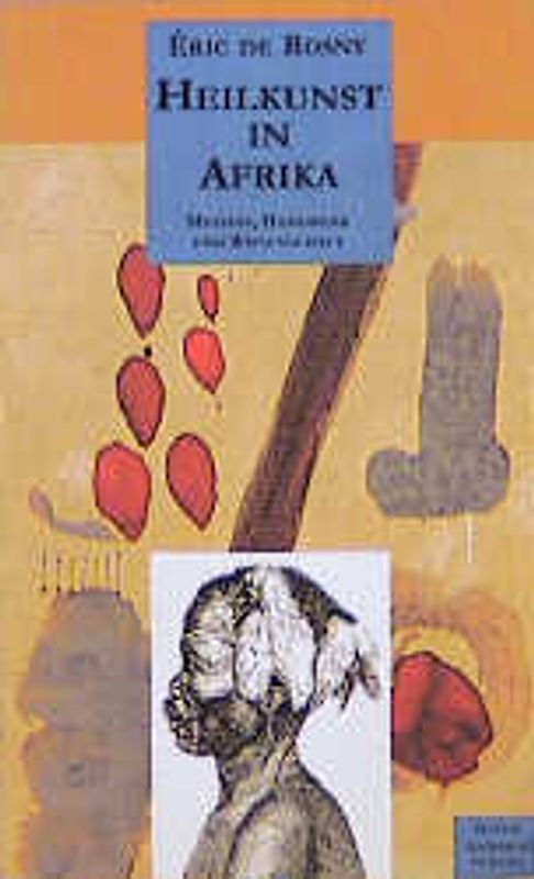 Heilkunst in Afrika. Mythos, Handwerk und Wissenschaft